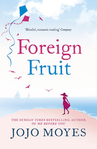 Foreign Fruit - Jojo Moyes