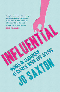 Influential : Women in Leadership at Church, Work and Beyond - Jo Saxton