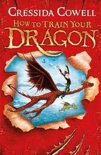 How to Train Your Dragon : How to Train Your Dragon : Book 1 - Cressida Cowell