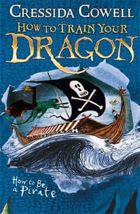How to Be a Pirate : How to Train Your Dragon Series : Book 2 - Cressida Cowell