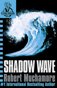Shadow Wave : CHERUB Series: Book 12 - Robert Muchamore