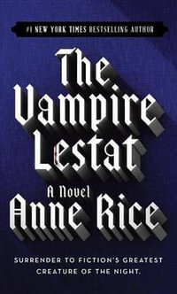 The Vampire Lestat : The Vampire Chronicles : Book 2 - Anne Rice