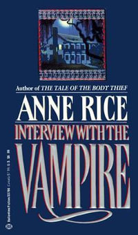 Interview With the Vampire : The Vampire Chronicles : Book 1 - Anne Rice