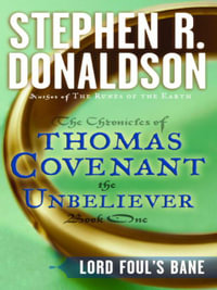 Lord Foul's Bane : The First Chronicles of Thomas Covenant the Unbeliever Series : Book 1 - Stephen R. Donaldson