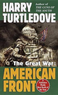 American Front (the Great War, Book One) : American Front - Harry Turtledove