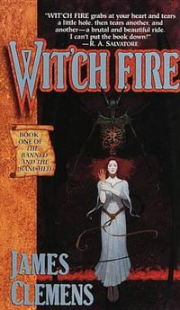 Wit'ch Fire : Book One of the Banned and the Banished - James Clemens