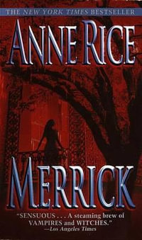 Merrick : The Vampire Chronicles : Book 7 - Anne Rice