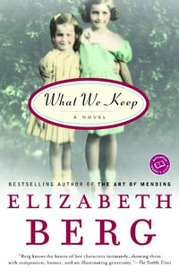 What We Keep : Ballantine Reader's Circle - Elizabeth Berg