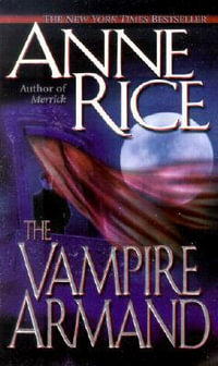The Vampire Armand : The Vampire Chronicles : Book 6 - Anne Rice