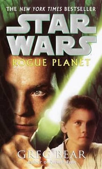 Rogue Planet : Star Wars Legends - Greg Bear