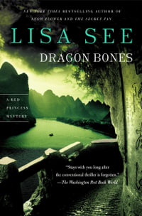 Dragon Bones : A Red Princess Mystery : Book 3 - Lisa See