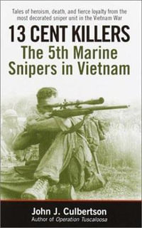 13 Cent Killers : The 5th Marine Snipers in Vietnam - John J. Culbertson