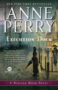 Execution Dock : A William Monk Novel - Anne Perry