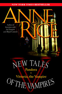 New Tales Of The Vampires (Book 1 & 2) : Pandora and Vittorio the Vampire - Anne Rice