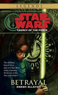 Star Wars: Betrayal : Legacy of the Force: Betrayal - Aaron Allston