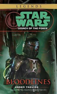 Star Wars: Bloodlines : Legacy of the Force: Bloodlines Book 2 - Karen Traviss