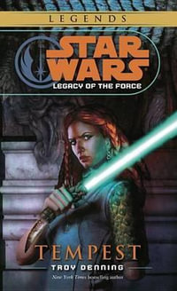 Star Wars: Tempest : Legacy of the Force: Tempest - Troy Denning