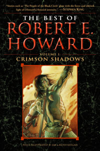 The Best of Robert E. Howard Volume 1 : Volume 1: Crimson Shadows - Robert E. Howard