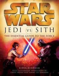 Jedi vs. Sith : Star Wars: The Essential Guide to the Force - Ryder Windham