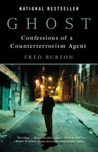 Ghost : Confessions of a Counterterrorism Agent - Fred Burton