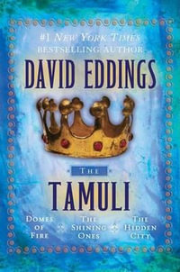 The Tamuli : Domes of Fire - The Shining Ones - The Hidden City - David Eddings