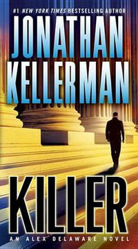 Killer : An Alex Delaware Novel - Jonathan Kellerman