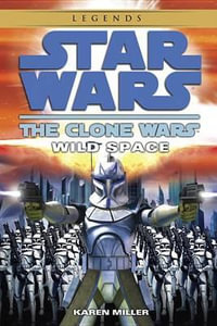 Wild Space : Star Wars Legends (the Clone Wars) - Karen Miller