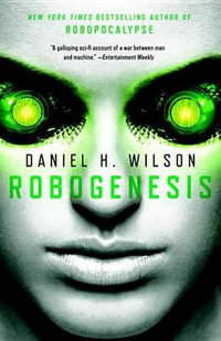 Robogenesis : Vintage Contemporaries - Daniel H. Wilson