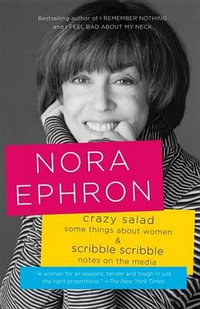 Crazy Salad and Scribble Scribble : Some Things about Women and Notes on Media - Nora Ephron