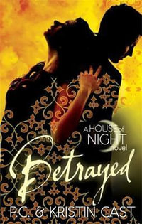 Betrayed : House of Night : Book 2 - Kristin Cast