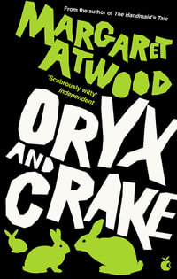 Oryx and Crake : MaddAddam Trilogy : Book 1 - Margaret Atwood