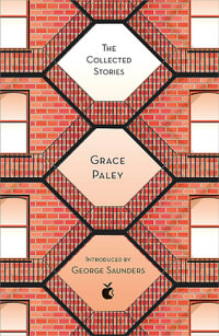 The Collected Stories of Grace Paley : Virago Modern Classics : Virago Modern Classics - Grace Paley