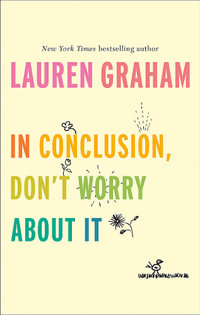 In Conclusion, Don't Worry About It - Lauren Graham