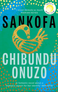 Sankofa : Reese Witherspoon Book Club Pick : BBC 2 Between the Covers Book Club Pick - Chibundu Onuzo