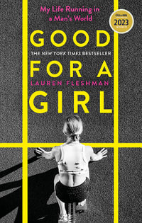 Good for a Girl : My Life Running in a Man's World - WINNER OF THE WILLIAM HILL SPORTS BOOK OF THE YEAR AWARD 2023 - Lauren Fleshman