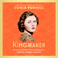 Kingmaker : Pamela Churchill Harriman's astonishing life of seduction, intrigue and power, from the bestselling author of A Woman of No Importance - Louise Brealey