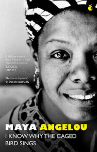 I Know Why The Caged Bird Sings : The internationally bestselling classic - Maya Angelou