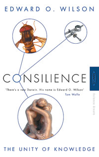 Consilience : The Unity of Knowledge - Edward O. Wilson