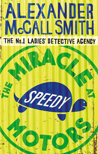 Miracle at Speedy Motors : No. 1 Ladies Detective Agency: Book 9 - Alexander McCall Smith
