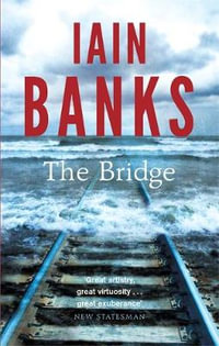 The Bridge : Dilly's Story - Iain Banks