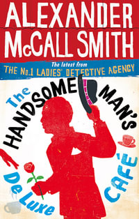 The Handsome Man's De Luxe Cafe : No. 1 Ladies Detective Agency: Book 15 - Alexander McCall Smith