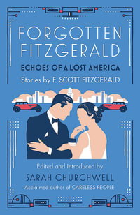 Forgotten Fitzgerald : Echoes of a Lost America - F. Scott Fitzgerald