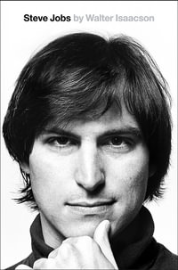 Steve Jobs : The Exclusive Biography - Walter Isaacson