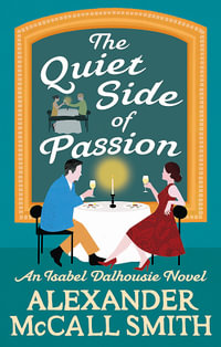The Quiet Side of Passion : Isabel Dalhousie: Book 12 - Alexander McCall Smith