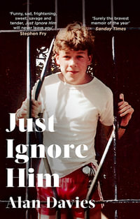 Just Ignore Him : A BBC Two Between the Covers book club pick - Alan Davies