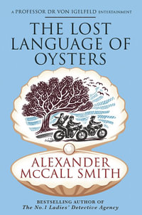 The Lost Language of Oysters : Professor Dr Moritz-Maria von Igelfeld - Alexander McCall Smith