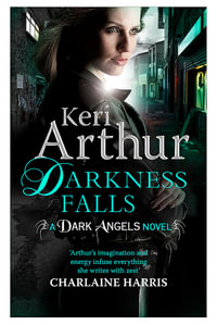Darkness Falls : Dark Angels - Keri Arthur