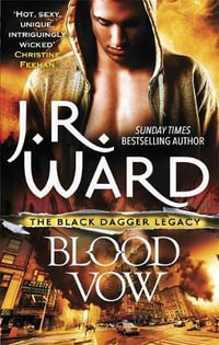 Blood Vow : Black Dagger Legacy - J.R. Ward