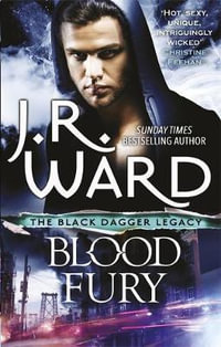 Blood Fury : Black Dagger Legacy : Black Dagger Legacy - J. R. Ward