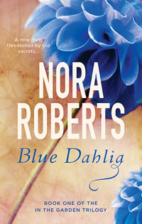 Blue Dahlia : In the Garden Trilogy - Nora Roberts